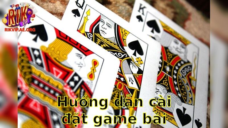 Hướng Dẫn Cài Đặt Game Bài Đổi Thưởng – Bắt Đầu Cuộc Chơi Dễ Dàng 2025