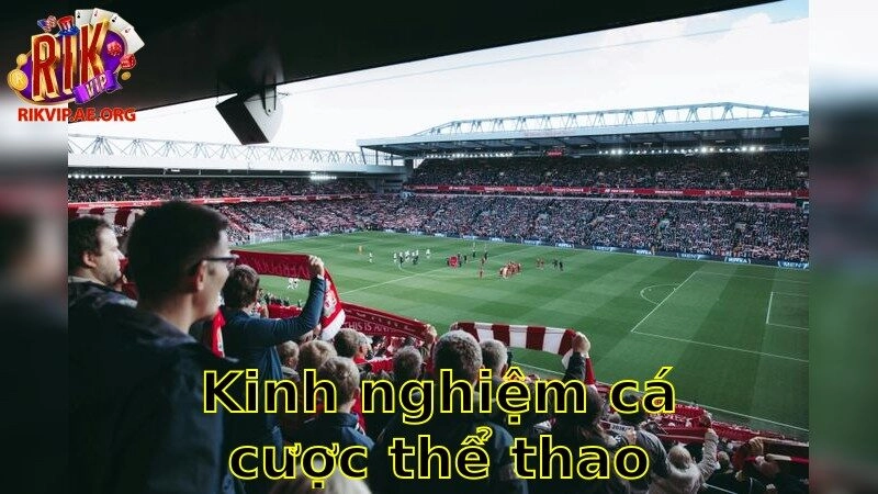 Kinh Nghiệm Cá Cược Thể Thao – Tối Ưu Hóa Chiến Lược Cá Cược 2025